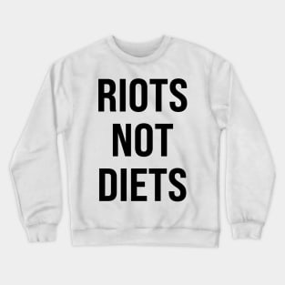 Riots Not Diets Crewneck Sweatshirt